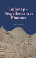 Imhotep - Siegelbewahrer Pharaos: Historischer Roman (German Edition) 3757854039 Book Cover