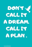 Don't Call It a Dream Call It a Plan 2020 Weekly & Monthly Planner: Jan 1, 2020 to Dec 31 | Wihte and Black Design: planner 2020-2021 1657353958 Book Cover