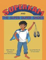 Super Kam and The Super Duper Shoes 0692656278 Book Cover