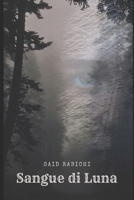 SANGUE DI LUNA (Italian Edition) B0DT3GHZJT Book Cover