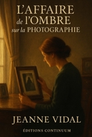 L’Affaire de l’Ombre sur la Photographie (French Edition) B0FFYM8MZG Book Cover