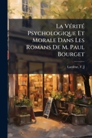 La Vérité Psychologique Et Morale Dans Les Romans De M. Paul Bourget 1246731479 Book Cover