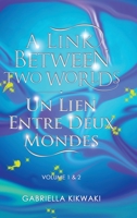 A Link Between Two Worlds / Un Lien Entre Deux Mondes: Volume 1 & 2 0228845793 Book Cover