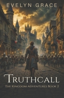 Truthcall (The Kingdom Adventures) B0DR356XXH Book Cover