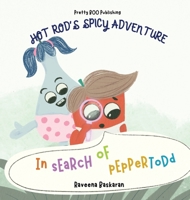 Hot Rod's Spicy Adventure - In Search of Pepper Todd: A Funny Picture Book Series of Veggie Adventures 9334080299 Book Cover