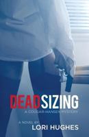 Deadsizing: A Cougar-Hansen Mystery 0993819621 Book Cover