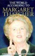 The World According To Margaret Thatcher (The World According To...) 1843170159 Book Cover