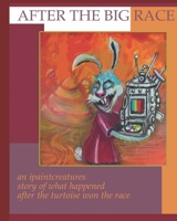 After The Big Race: Tortoise and The Hare - What happened after the Big Race B08Q6M6RNY Book Cover
