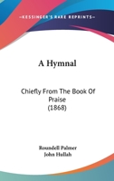 A Hymnal, Chiefly From "the Book of Praise" 1164533630 Book Cover