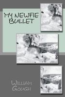 My Newfie Bullet: Book 1: The Newfie-Bullet Trilogy 1505388600 Book Cover