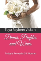 Dimes, Profiles and Wives: Today's Proverbs 31 Woman B08Q6RVX92 Book Cover