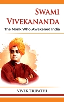 Swami Vivekananda: The Monk Who Awakened India 9349817837 Book Cover