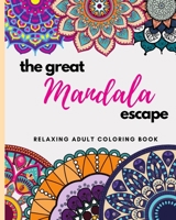 The Great Mandala Escape: 30 relaxing Mandala designs B098GTZVY5 Book Cover