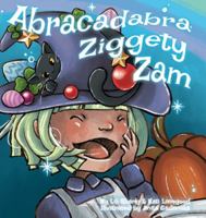 Abracadabra Ziggety Zam 1947485636 Book Cover