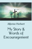 My Story & Words of Encouragement 1731208839 Book Cover