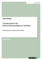Transformation der Kritisch-Kommunikativen Didaktik: Dirk Rustemeyers Kritik an Rainer Winkel 3640238109 Book Cover