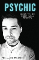Psychic: Demystifying Our Hidden Human Potential B0F48YM5B4 Book Cover