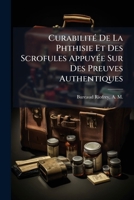 Curabilita(c) de La Phthisie Et Des Scrofules Appuya(c)E Sur Des Preuves Authentiques 2013691998 Book Cover