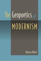The Geopoetics of Modernism 0813060516 Book Cover
