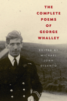 The Complete Poems of George Whalley 0773548033 Book Cover