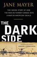 The Dark Side: The Inside Story of How The War on Terror Turned into a War on American Ideals