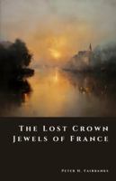 The Lost Crown Jewels of France: The Great Theft of 1792 (The Shadow Vault) B0G2VRSL41 Book Cover