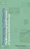 Designing Complexity: The Methodology and Practice of Systems Oriented Design 1863352619 Book Cover