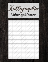 Kalligraphie Übungsblätter: Übungsheft mit Kalligrafie Papier um das Schönschreiben zu erlernen 1657275116 Book Cover