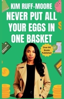 Never Put All Your Eggs In One Basket B0CRXC3L2K Book Cover