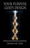 Your Purpose, God's Design: Ending the Crisis of Meaning in a Scientific Age B0GSXM9L9T Book Cover