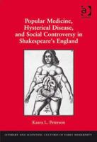 Popular Medicine, Hysterical Disease, and Social Controversy in Shakespeare's England 1138272124 Book Cover