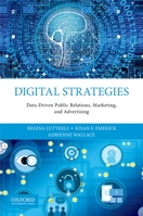 Digital Strategies: Data-Driven Public Relations, Marketing, and Advertising 0190925396 Book Cover