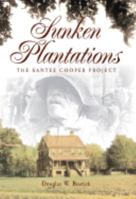 Sunken Plantations: The Santee Cooper Project 1596294698 Book Cover