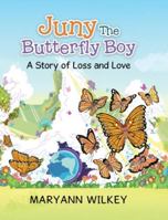 Juny The Butterfly Boy: A Story of Loss and Love 1779629095 Book Cover