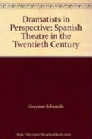 Dramatists in Perspective: Spanish Theatre in the Twentieth Century 0708308813 Book Cover