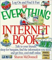 The Everything Internet Book: Talk to Your Friends, Shop for Bargains, Find the Information You Need, and Get Free, Cool Stuff Online (Everything Series) 1580620736 Book Cover