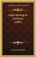 Light Shining in Darkness [From Spiritual Unfoldings From the Word of Life] 1141465051 Book Cover
