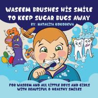 Waseem Brushes His Smile To Keep Sugar Bugs Away 0692875379 Book Cover