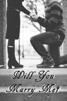 Will You Marry Me?: Proposal Notebook 1698581793 Book Cover