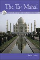 Great Structures in History - The Taj Mahal (Great Structures in History) 0737731540 Book Cover