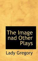 The image, and other plays, 0548735166 Book Cover