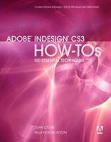 Adobe InDesign CS3 How-Tos: 100 Essential Techniques 0321508955 Book Cover