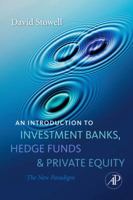 An Introduction to Investment Banks, Hedge Funds, and Private Equity: The New Paradigm 0123745039 Book Cover