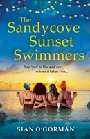 The Sandycove Sunset Swimmers: The BRAND NEW uplifting, feel-good Irish summer read from Sian O'Gorman for 2023 1804269980 Book Cover