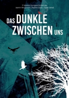 Das Dunkle zwischen uns: 17 düstere Kurzgeschichten 3746094178 Book Cover