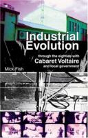Industrial Evolution: Through the Eighties with Cabaret Voltaire and Local Government (Poptomes) 0946719462 Book Cover