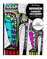 Adult Coloring Books: Women's Fashion Patterns: Relaxation and Stress Relieving Patterns, Art Therapy for the mind 1530765056 Book Cover