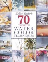 Zoltan Szabo's 70 Favorite Watercolor Techniques 1440306710 Book Cover