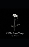 All The Quiet Things B0H39N3TF7 Book Cover