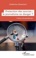 Protection des sources : le journalisme en danger ? (Communication Et Civilisation) 2336511967 Book Cover